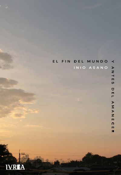 EL FIN DEL MUNDO Y ANTES D EL FIN DEL MUNDO Y ANTES DEL AMANECER-INIO ASANO